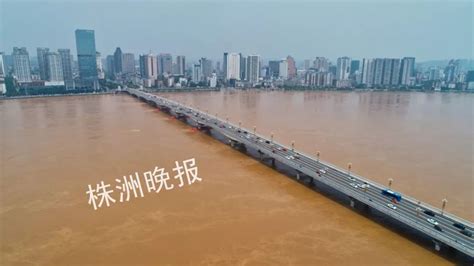 湘江株洲段今日或退出警戒水位 新一轮汛情正在路上_社会_长沙社区通