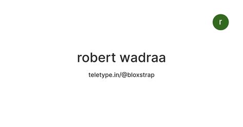robert wadraa — Teletype