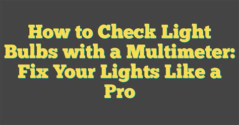 How to Check LED Light Bulb with Multimeter 的图像结果