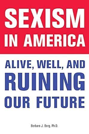 Buy Sexism in America: Alive, Well, and Ruining Our Future Book Online ...