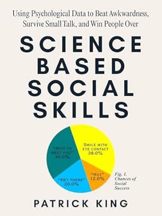 Science-Based Social Skills: Using Psychological Data to Beat ...