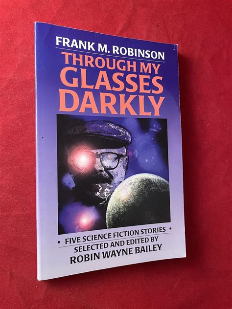 Through My Glasses Darkly SIGNED/LTD | Frank M. ROBINSON, Robin Wayne ...