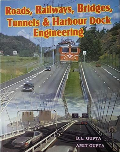 Roads, Railways, Bridges, Tunnels & Harbour Dock : B.L.Gupta & Amit ...