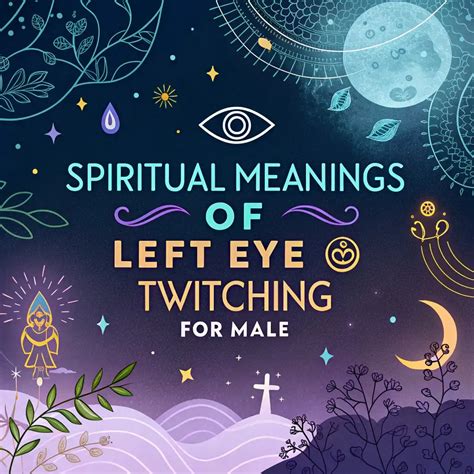 12 Spiritual Meanings Of Left Eye Twitching For Male