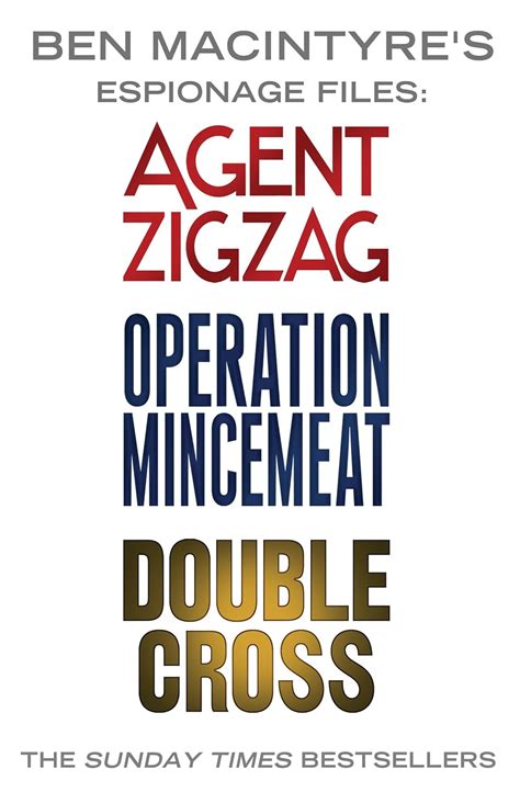 Ben Macintyre's Espionage Files: Agent Zigzag, Operation Mincemeat ...
