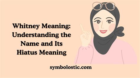 Whitney Meaning: Understanding the Name and Its Hiatus Meaning