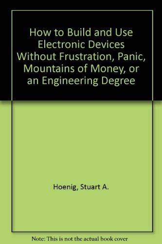 How to Build and Use Electronic Devices Without Frustration, Panic ...