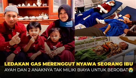 GAS MELEDAK! 1 Keluarga Alami Luka Bakar - BerkahYatim