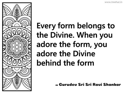 Every form belongs to the Divine. When... Inspirational Quote by ...