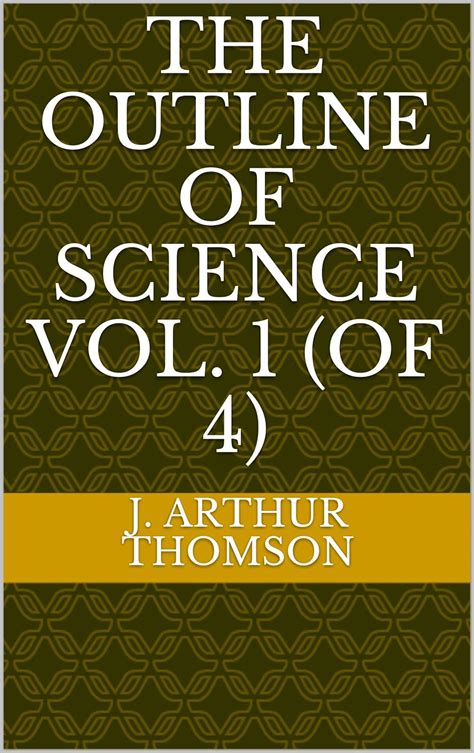 The Outline of Science Vol. 1 (of 4) eBook : Thomson , J. Arthur ...