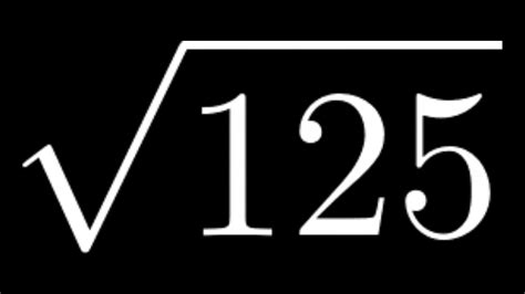 How to Simplify the Square Root of 125: sqrt(125) - YouTube