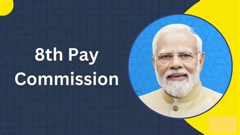 8th Pay Commission Approved: सैलरी व पेंशन में होगी जबरदस्त बढ़ोतरी ...