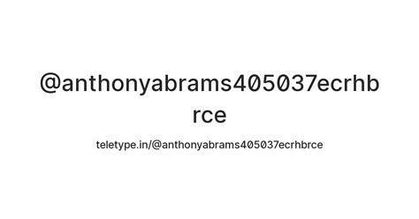 @anthonyabrams405037ecrhbrce — Teletype