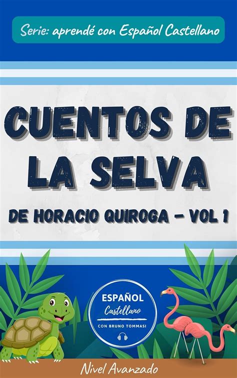 “Cuentos de la selva” de Horacio Quiroga - Vol 1: Nivel avanzado ...