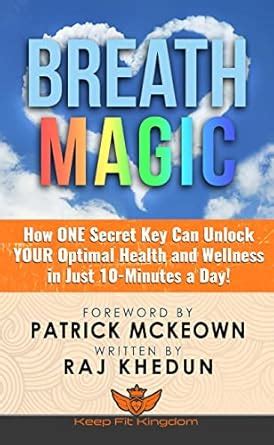 Breath Magic: How ONE Secret Key Can Unlock YOUR Optimal Health and ...