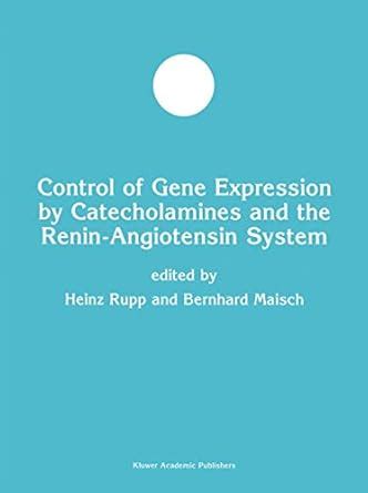 Buy CONTROL OF GENE EXPRESSION BY CATECHOLAMINES AND THE RENIN ...