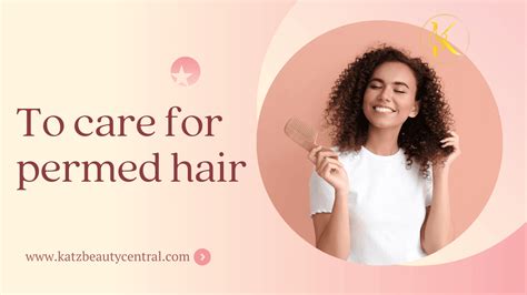 7 ways to care for permed hair you may not know - Katz Beauty