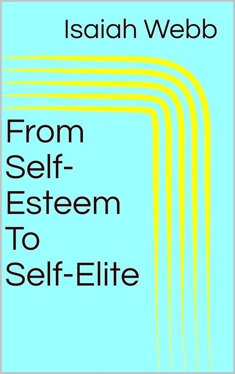 From Self-Esteem To Self-Elite eBook : Webb, Isaiah: Amazon.in: Kindle ...