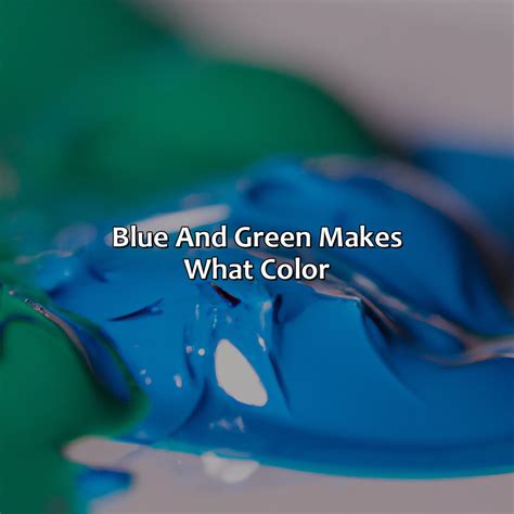 Blue And Green Makes What Color - colorscombo.com