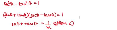 If sec θ - tan θ = m, then the value of sec θ + tan θ is (a) 1-(1/m) (b ...