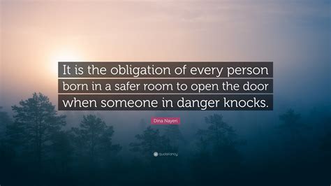 Dina Nayeri Quote: “It is the obligation of every person born in a ...