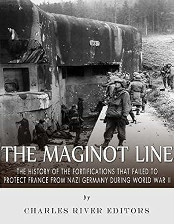 The Maginot Line: The History of the Fortifications that Failed to ...