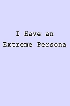 Buy I Have an Extreme Persona: Blank Lined Journal Book Online at Low ...