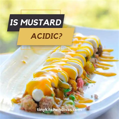 Is Mustard Acidic? - Tiny Kitchen Divas