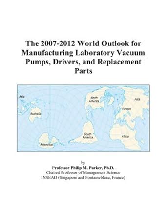 The 2007-2012 World Outlook for Manufacturing Laboratory Vacuum Pumps ...