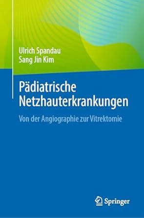 Buy Pädiatrische Netzhauterkrankungen: Von der Angiographie zur ...