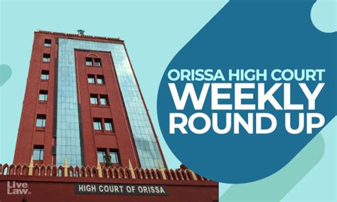Orissa High Court Weekly Round-Up: February 27 To March 5, 2023
