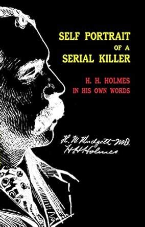 Self Portrait of a Serial Killer: H. H. Holmes in His Own Words eBook ...