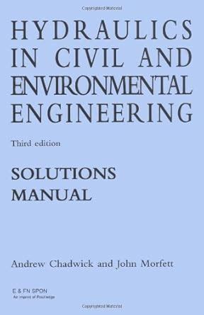 Solutions Manual to 3r.e (Hydraulics in Civil and Environmental ...
