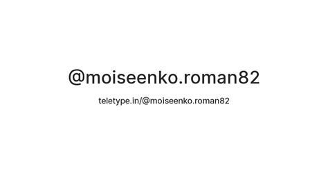 @moiseenko.roman82 — Teletype
