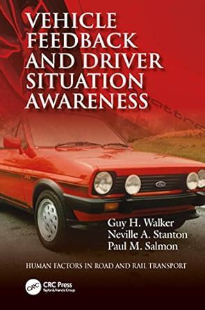 Vehicle Feedback and Driver Situation Awareness (Human Factors in Road ...