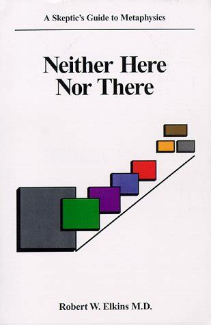 Buy Neither Here Nor There: A Skeptics Guide to Metaphysics Book Online ...