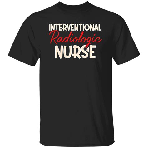 Interventional Radiologic Nurse Shirt Limited Edition - The HSJ Group