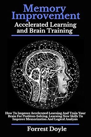 Memory Improvement Accelerated Learning and Brain Training: How To ...