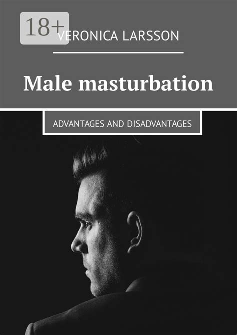 Veronica Larsson, Male masturbation. Advantages and disadvantages ...