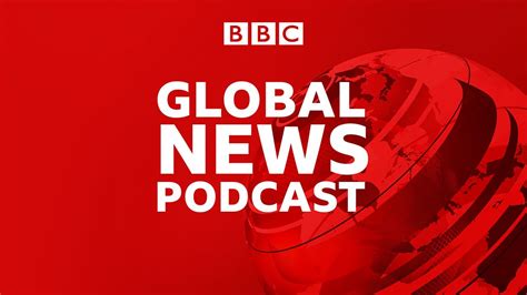 BBC Sounds - Global News Podcast - Available Episodes