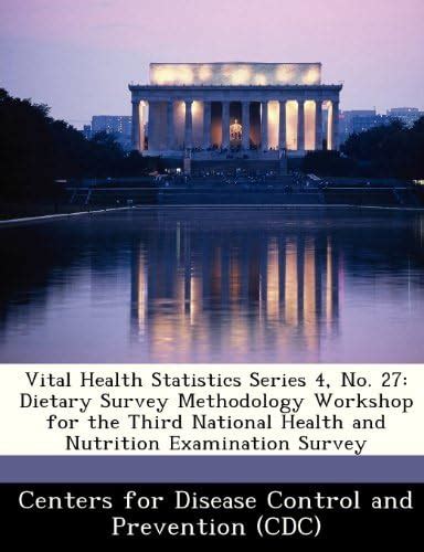 Vital Health Statistics Series 4, No. 27: Dietary Survey Methodology ...