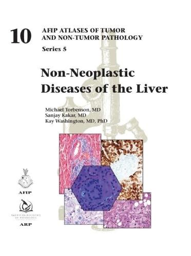Buy Non-Neoplastic Diseases of the Liver: 10 (AFIP Atlas of Tumor and ...