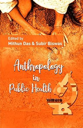 Anthropology in Public Health : Mithun Das and Subir Biswas (Eds ...