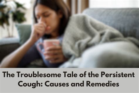 The Troublesome Tale of the Persistent Cough: Causes and Remedies – Bibo