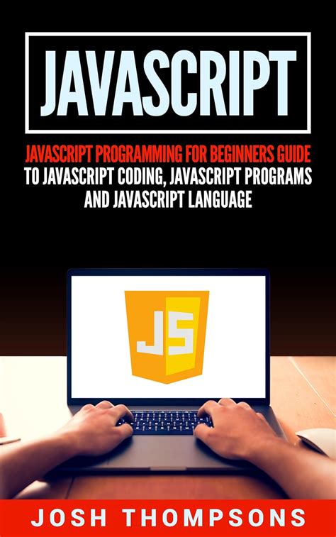 Javascript: Javascript Programming For Beginners Guide To Javascript ...