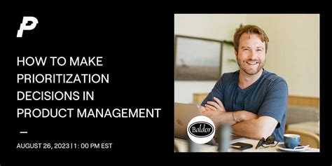 How to Make Prioritization Decisions in Product Management, August 26 ...