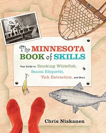 The Minnesota Book of Skills: Your Guide to Smoking Whitefish, Sauna ...