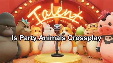 Is Party Animals Crossplay Supported: Xbox, PC and PS5