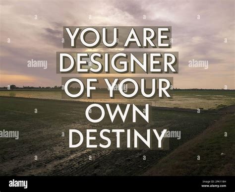 Motivational quote written with phrase YOU ARE DESIGNER OF YOUR OWN DESTINY Stock Photo - Alamy