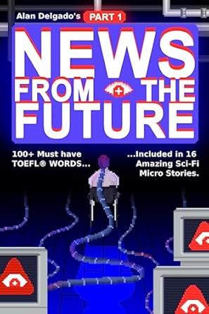 News from the Future, TOEFL Edition: Learn 100+ must have words for the ...